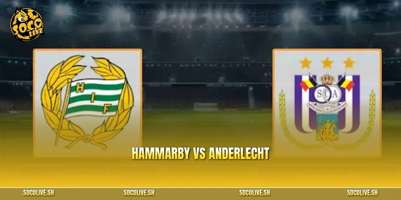 Nhận định Hammarby vs Anderlecht 24/7| Soi kèo Europa League